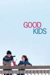 Nonton Film Good Kids (2016) Sub Indo