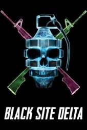 Nonton Film Black Site Delta (2017) Sub Indo