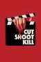 Nonton Film Cut Shoot Kill (2017) Sub Indo