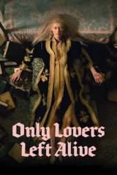 Nonton Film Only Lovers Left Alive (2013) Sub Indo