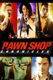 Nonton Film Pawn Shop Chronicles (2013) Sub Indo