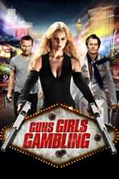 Nonton Film Guns, Girls and Gambling (2011) Sub Indo