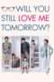 Nonton Film Will You Still Love Me Tomorrow? (2013) Sub Indo