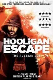 Nonton Film Hooligan Escape The Russian Job (2018) Sub Indo