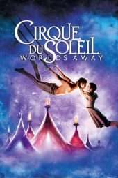 Nonton Film Cirque du Soleil: Worlds Away (2012) Sub Indo