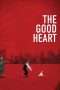 Nonton Film The Good Heart (2009) Sub Indo