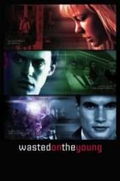 Nonton Film Wasted on the Young (2010) Sub Indo