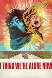 Nonton Film I Think We’re Alone Now (2018) Sub Indo