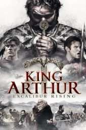 Nonton Film King Arthur: Excalibur Rising (2017) Sub Indo