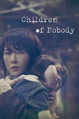 Nonton Children of Nobody (2018) Sub Indo