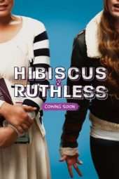 Nonton Film Hibiscus & Ruthless (2018) Sub Indo