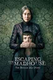 Nonton Film Escaping the Madhouse: The Nellie Bly Story (2019) Sub Indo