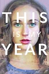 Nonton Film This Is My Year (2018) Sub Indo