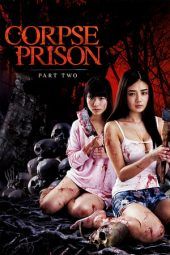 Nonton Film Corpse Prison: Part 2 (2017) Sub Indo