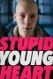 Nonton Film Stupid Young Heart (2019) Sub Indo