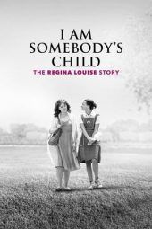 Nonton Film I Am Somebody’s Child: The Regina Louise Story (2019) Sub Indo