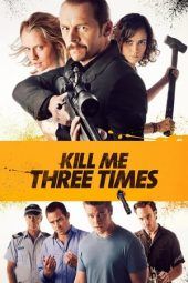 Nonton Film Kill Me Three Times (2015) Sub Indo