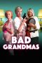 Nonton Film Bad Grandmas (2017) gt Sub Indo