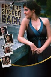 Nonton Film Get The Sucker Back (2017) gt Sub Indo