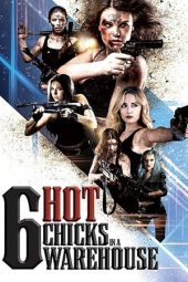 Nonton Film Six Hot Chicks in a Warehouse (2019) Sub Indo