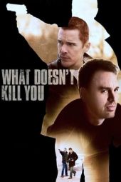 Nonton Film What Doesn’t Kill You (2008) Sub Indo