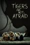 Nonton Film Tigers Are Not Afraid (2017) Sub Indo