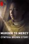 Nonton Film Murder to Mercy: The Cyntoia Brown Story (2020) Sub Indo Nonton Film Murder to Mercy: The Cyntoia Brown Story (2020) Sub Indo