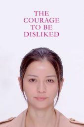 Nonton Film The Courage to be Disliked / Kirawareru Yuuki (2017) Sub Indo