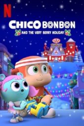 Nonton Film Chico Bon Bon and the Very Berry Holiday (2020) Sub Indo