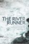 Nonton Film The River Runner (2021) Sub Indo