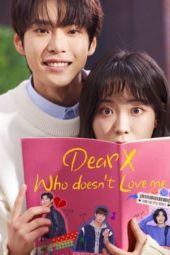 Nonton Film Dear X Who Doesn’t Love Me (2022) Sub Indo