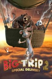 Nonton Film Big Trip 2: Special Delivery (2022) Sub Indo