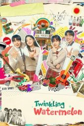 Nonton Film Twinkling Watermelon (2023) Sub Indo