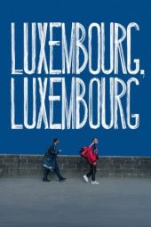 Nonton Film Luxembourg, Luxembourg (2023) Sub Indo