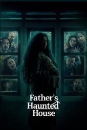 Nonton Film Father’s Haunted House 2024 JF Sub Indo