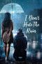 Nonton Film I Don’t Hate The Rain 2024 Sub Indo Nonton Film I Don’t Hate The Rain 2024 Sub Indo