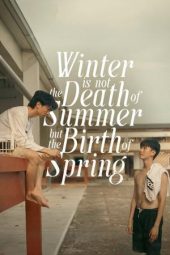 Nonton Film Winter is not the Death of Summer, but the Birth of Spring 2024 Sub Indo