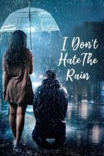 Nonton Film I Don’t Hate The Rain 2024 Sub Indo