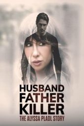 Nonton Film Husband, Father, Killer: The Alyssa Pladl Story 2024 Sub Indo