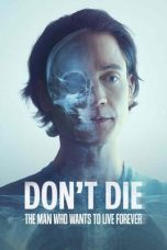 Nonton Film Don’t Die: The Man Who Wants to Live Forever 2025 JF Sub Indo