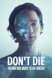 Nonton Film Don’t Die: The Man Who Wants to Live Forever 2025 JF Sub Indo