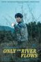Nonton Film Only the River Flows 2023 JF Sub Indo Nonton Film Only the River Flows 2023 JF Sub Indo