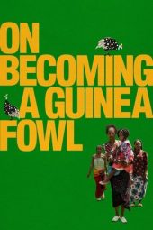 Nonton Film On Becoming a Guinea Fowl 2024 JF Sub Indo
