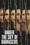 Nonton Film Under the Sky of Damascus 2023 Sub Indo