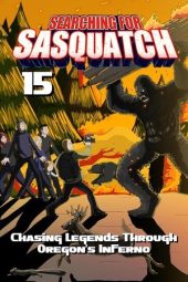 Nonton Film Searching for Sasquatch 15: Chasing Legends Through Oregon’s Inferno 2025 JF Sub Indo