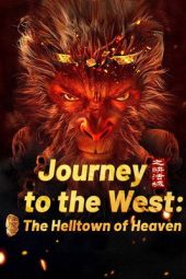 Nonton Film Journey to the West: The Helltown of Heaven 2025 JF Sub Indo
