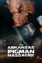Nonton Film The Arkansas Pigman Massacre 2025 JF Sub Indo Nonton Film The Arkansas Pigman Massacre 2025 JF Sub Indo