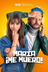Nonton Film María, ¡Me muero! 2024 JF Sub Indo