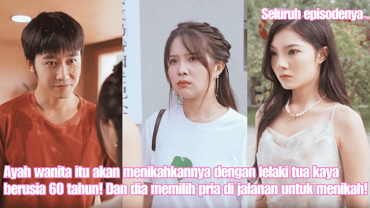 Nonton Ayah wanita itu akan menikahkannya dengan lelaki tua kaya berusia 60 tahun! Sub Indo