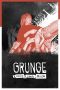 Nonton Film Grunge: A Story of Music and Rage 2021 JF Sub Indo Nonton Film Grunge: A Story of Music and Rage 2021 JF Sub Indo